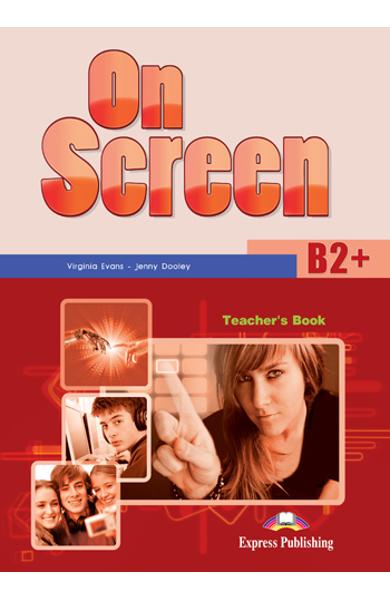 Curs limba engleza On Screen B2+ Manualul profesorului