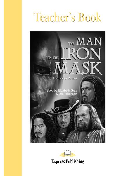 Literatură adaptată pentru copii The Man in the Iron Mask Manualul profesorului 978-1-84325-669-4