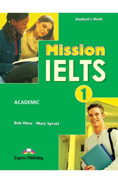 Curs lb.engleza Examen IELTS Mission IELTS 1 Academic Manualul elevului 978-1-84974-662-5