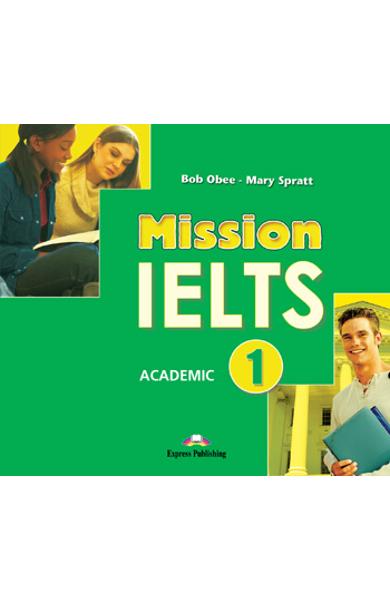 Curs lb. Engleza Examen: Mission IELTS 1 Academic Audio CD la manual 978-1-84974-822-3