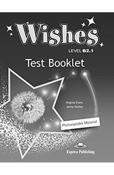 Curs Lb. Engleza Wishes B2.1 Teste (revizuit 2015) 978-1-4715-3150-7