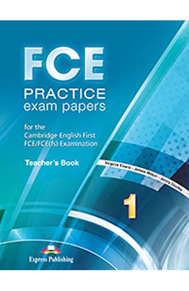 CURS LIMBA ENGLEZA FCE PRACTICE EXAM PAPERS 1 MANUALUL PROFESORULUI (REVIZUIT 2015) 978-1-4715-2680-0