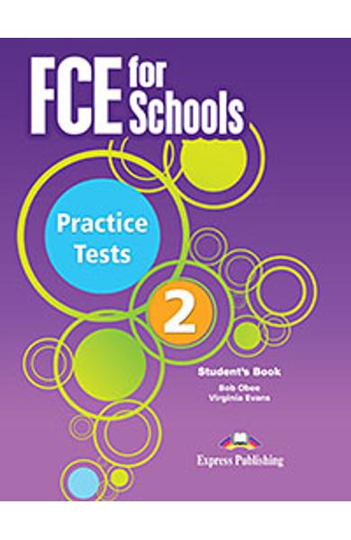 Curs Lb. Engleza Examen Cambridge FCE for Schools Practice Tests 2 Manualul Elevului (revizuit 2015) 978-1-4715-3399-0