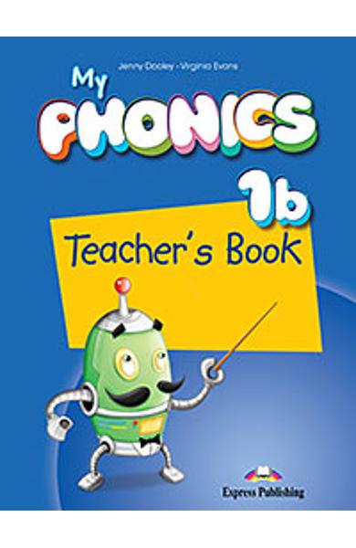 CURS LB. ENGLEZA MY PHONICS 1B MANUALUL PROFESORULUI CU CROSS-PLATFORM APP. 978-1-4715-2713-5