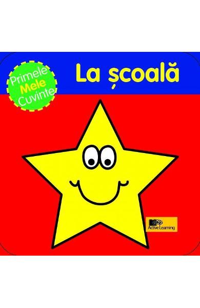 Primele mele cuvinte - La Scoala