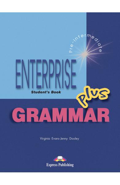 CURS DE GRAMATICA LB. ENGLEZA ENTERPRISE GRAMMAR PLUS MANUALUL ELEVULUI 978-1-84325-633-5