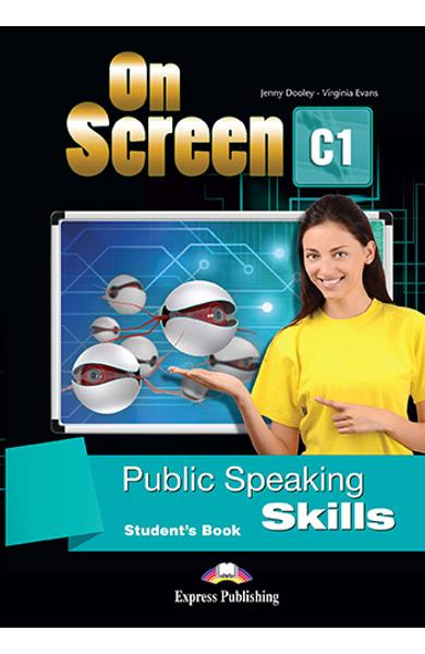 CURS LB. ENGLEZA ON SCREEN C1 PUBLIC SPEAKING SKILLS MANUALUL ELEVULUI 978-1-4715-5470-4