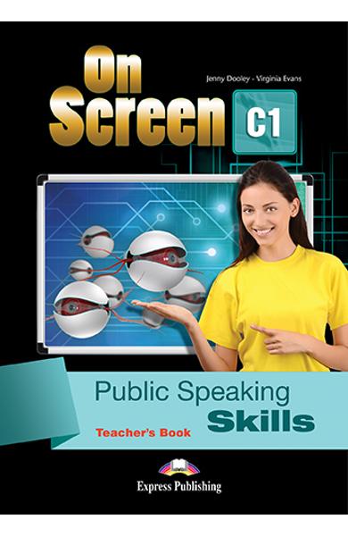 CURS LB. ENGLEZA ON SCREEN C1 PUBLIC SPEAKING SKILLS MANUALUL PROFESORULUI 978-1-4715-5471-1