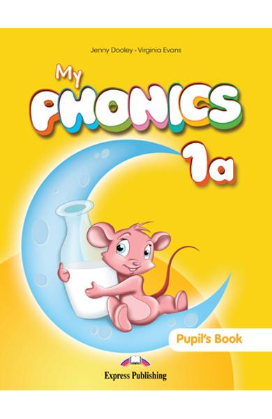 CURS LB. ENGLEZA MY PHONICS 1A MANUALUL ELEVULUI CU CROSS-PLATFORM APP. 978-1-4715-6360-7