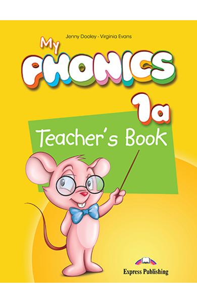 CURS LB. ENGLEZA MY PHONICS 1A MANUALUL PROFESORULUI CU CROSS-PLATFORM APP. 978-1-4715-6361-4