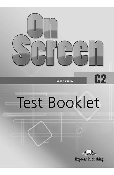 CURS LB. ENGLEZA ON SCREEN C2 TEST BOOKLET 978-1-4715-7764-2