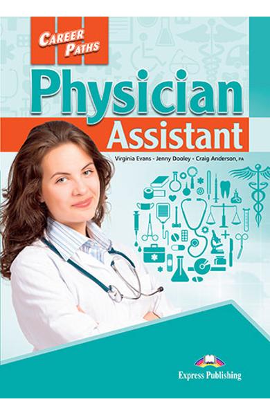 CURS LB. ENGLEZA CAREER PATHS PHYSICIAN ASSISTANT MANUALUL ELEVULUI CU CROSS-PLATFORM APP. 978-1-4715-6291-4