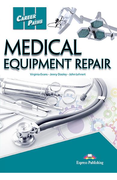 CURS LB. ENGLEZA CAREER PATHS MEDICAL EQUIPMENT REPAIR MANUALUL ELEVULUI CU DIGIBOOK APP. 978-1-4715-7148-0