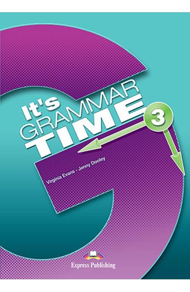 CURS DE GRAMATICA LB. ENGLEZA IT S GRAMMAR TIME 3 MANUALUL ELEVULUI CU DIGIBOOK APP. 978-1-4715-6349-2