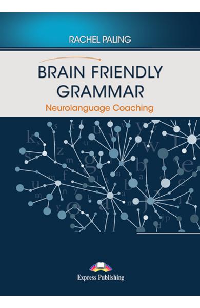 CURS LB. ENGLEZA BRAIN FRIENDLY GRAMMAR NEUROLANGUAGE COACHING 978-1-4715-8417-6