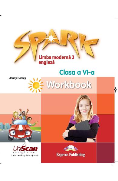 Spark Limba moderna 2 - Limba engleza - Clasa a VI-a Caietul elevului 978-1-4715-8304-9