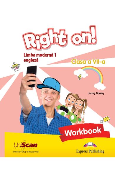 RIGHT ON LIMBA MODERNA 1 - LIMBA ENGLEZA - CLASA A VII-A CAIETUL ELEVULUI 978-1-4715-8321-6