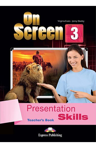 CURS LB. ENGLEZA ON SCREEN 3 PRESENTATION SKILLS MANUALUL PROFESORULUI 978-1-4715-4639-6