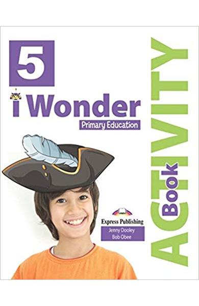 CURS LB. ENGLEZA I-WONDER 5 CAIETUL ELEVULUI CU DIGIBOOK APP. 978-1-4715-8726-9