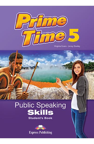 CURS LB. ENGLEZA PRIME TIME 5 PUBLIC SPEAKING SKILLS MANUALUL ELEVULUI 978-1-4715-5451-3