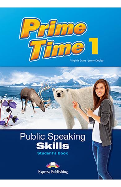 CURS LB. ENGLEZA PRIME TIME 1 PUBLIC SPEAKING SKILLS MANUALUL ELEVULUI 978-1-4715-5272-4