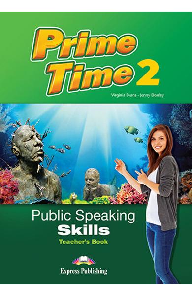 CURS LB. ENGLEZA PRIME TIME 2 PUBLIC SPEAKING SKILLS MANUALUL PROFESORULUI 978-1-4715-5392-9