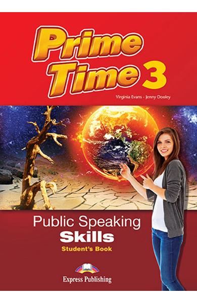 CURS LB. ENGLEZA PRIME TIME 3 PUBLIC SPEAKING SKILLS MANUALUL ELEVULUI 978-1-4715-5447-6