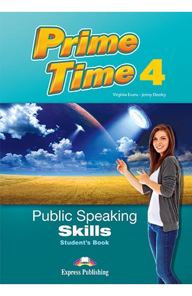 CURS LB. ENGLEZA PRIME TIME 4 PUBLIC SPEAKING SKILLS MANUALUL ELEVULUI 978-1-4715-5449-0