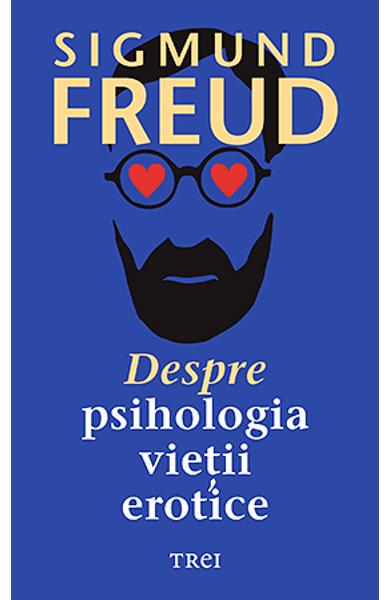 DESPRE PSIHOLOGIA VIETII EROTICE 978-606-40-1120-6