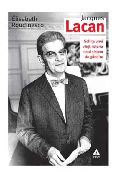 JACQUES LACAN. SCHITA UNEI VIETI, ISTORIA UNUI SISTEM DE GANDIRE 978-606-40-0535-9