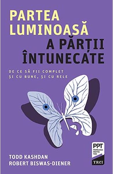 PARTEA LUMINOASA A PARTII INTUNECATE. DE CE SA FII COMPLET SI CU BUNE, SI CU RELE 978-606-400-659-2