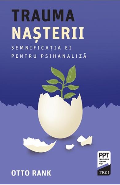 TRAUMA NASTERII. SEMNIFICATIA EI PENTRU PSIHANALIZA 978-606-40-0999-9