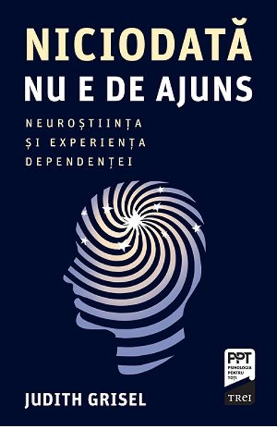 NICIODATA NU E DE AJUNS. NEUROSTIINTA SI EXPERIENTA DEPENDENTEI 978-606-40-1104-6