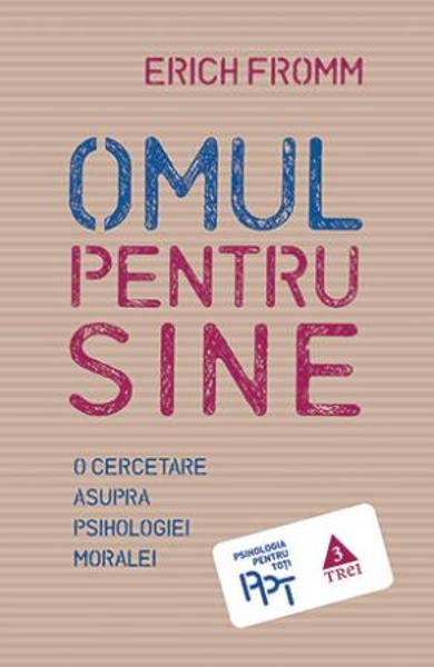 OMUL PENTRU SINE. O CERCETARE ASUPRA PSIHOLOGIEI MORALE 978-606-719-824-9