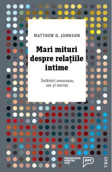 MARI MITURI DESPRE RELATIILE INTIME. INTALNIRI AMOROASE, SEX SI MARIAJ 978-606-40-0389-8