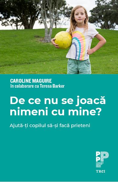 DE CE NU SE JOACA NIMENI CU MINE? AJUTA-TI COPILUL SA-SI FACA PRIETENI 978-606-400-777-3