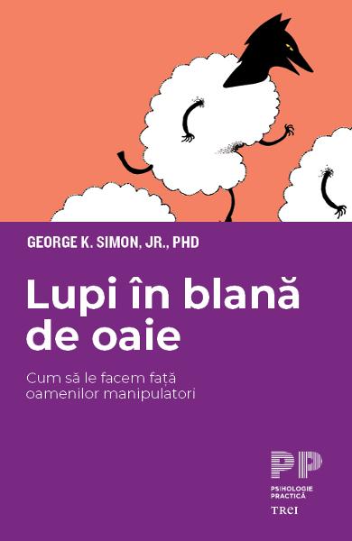 LUPI IN BLANA DE OAIE. CUM SA LE FACEM FATA OAMENILOR MANIPULATORI 978-606-40-1016-2