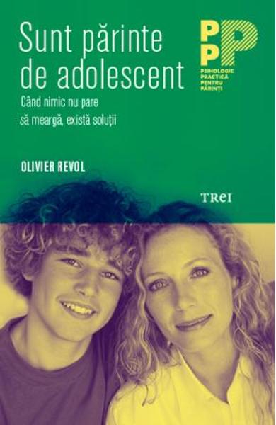 SUNT PARINTE DE ADOLESCENT. CAND NIMIC NU PARE SA MEARGA, EXISTA SOLUTII 978-606-40-0520-5