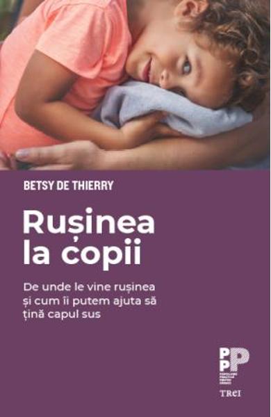 RUSINEA LA COPII. DE UNDE LE VINE RUSINEA SI CUM II PUTEM AJUTA SA TINA CAPUL SUS 978-606-400-724-7