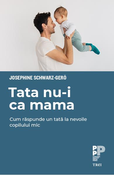 TATA NU-I CA MAMA. CUM RASPUNDE UN TATA LA NEVOILE COPILULUI MIC 978-606-40-0810-7