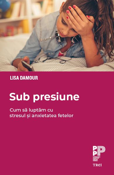 SUB PRESIUNE. CUM SA LUPTAM CU STRESUL SI ANXIETATEA FETELOR 978-606-40-0825-1