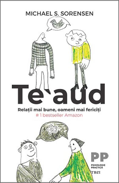 TE AUD. RELATII MAI BUNE, OAMENI MAI FERICITI 978-606-40-0827-5