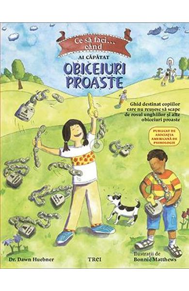 CE SA FACI? CAND AI CAPATAT OBICEIURI PROASTE. GHID DESTINAT COPIILOR CARE NU REUSESC SA SCAPE DE ROSUL UNGHIILOR SI ALTE OBICEIURI PROASTE 978-606-719-669-6