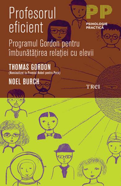 PROFESORUL EFICIENT. PROGRAMUL GORDON PENTRU IMBUNATATIREA RELATIEI CU ELEVII 978-973-707-566-6