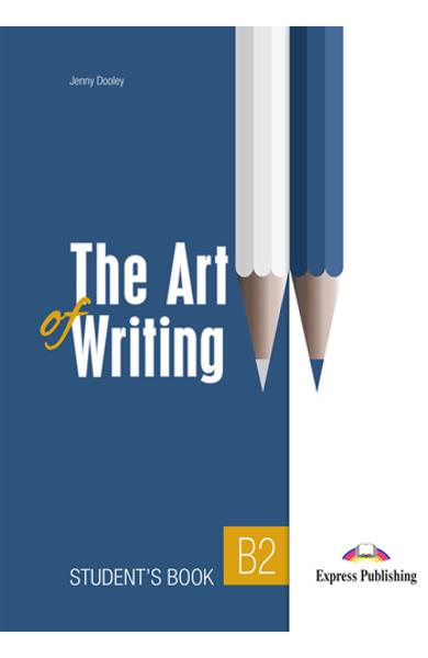 CURS LB. ENGLEZA THE ART OF WRITING B2 MANUAL ELEV 978-1-3992-0690-7