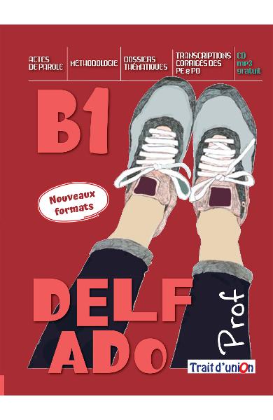 NOUVEAU DELF ADO B1 LIVRE DU PROFESSEUR EXAMENE